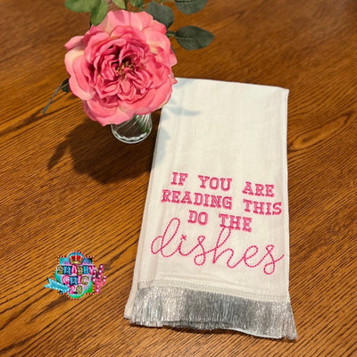 If You Are Reading This Do The Dishes Tea Towel Shabby Chic Boutique and Tanning Salon